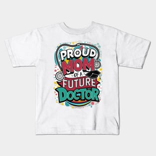 Proud Mom Of A Futuer Doctor Kids T-Shirt